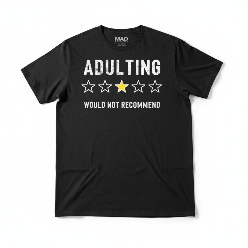 Mad Engine L Black Adulting Would Not Recommend Graphic Tee Unisex Casual